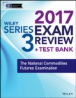 Wiley FINRA Series 3 Exam Review 2017 : The National Commodities Futures Examination - Book