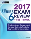 Wiley FINRA Series 6 Exam Review 2017 : The Investment Company and Variable Contracts Products Representative Examination - Book