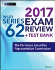 Wiley FINRA Series 62 Exam Review 2017 : The Corporate Securities Representative Examination - Book