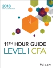 Wiley 11th Hour Guide for 2018 Level I CFA Exam - Book