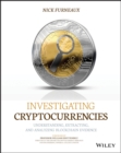 Investigating Cryptocurrencies : Understanding, Extracting, and Analyzing Blockchain Evidence - eBook