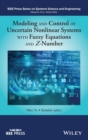 Modeling and Control of Uncertain Nonlinear Systems with Fuzzy Equations and Z-Number - Book
