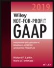 Wiley Not-for-Profit GAAP 2019 : Interpretation and Application of Generally Accepted Accounting Principles - Book