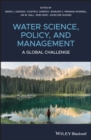 Water Science, Policy and Management : A Global Challenge - Book