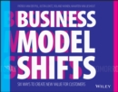 Business Model Shifts : Six Ways to Create New Value For Customers - eBook
