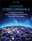 Hunting Cyber Criminals : A Hacker's Guide to Online Intelligence Gathering Tools and Techniques - eBook