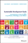 Sustainable Development Goals : Harnessing Business to Achieve the SDGs through Finance, Technology and Law Reform - eBook