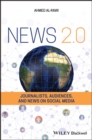 News 2.0 : Journalists, Audiences and News on Social Media - eBook
