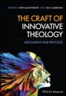 The Craft of Innovative Theology : Argument and Process - eBook