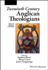 Twentieth Century Anglican Theologians : From Evelyn Underhill to Esther Mombo - Book