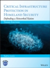 Critical Infrastructure Protection in Homeland Security : Defending a Networked Nation - Book