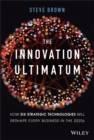 The Innovation Ultimatum : How six strategic technologies will reshape every business in the 2020s - Book