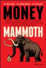 Money Mammoth : Harness The Power of Financial Psychology to Evolve Your Money Mindset, Avoid Extinction, and Crush Your Financial Goals - Book