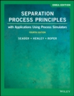 Separation Process Principles : With Applications Using Process Simulators, EMEA Edition - Book