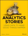 Analytics Stories : Using Data to Make Good Things Happen - Book