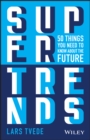 Supertrends : 50 Things you Need to Know About the Future - eBook