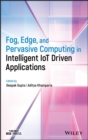 Fog, Edge, and Pervasive Computing in Intelligent IoT Driven Applications - eBook