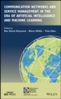 Communication Networks and Service Management in the Era of Artificial Intelligence and Machine Learning - Book