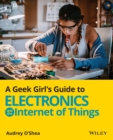 A Geek Girl's Guide to Electronics and the Internet of Things - Book