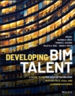 Developing BIM Talent : A Guide to the BIM Body of Knowledge with Metrics, KSAs, and Learning Outcomes - Book
