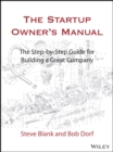 The Startup Owner's Manual : The Step-By-Step Guide for Building a Great Company - Book