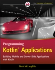 Programming Kotlin Applications : Building Mobile and Server-Side Applications with Kotlin - eBook