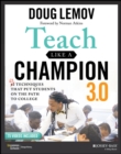 Teach Like a Champion 3.0 : 63 Techniques that Put Students on the Path to College - eBook