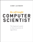 The Self-Taught Computer Scientist : The Beginner's Guide to Data Structures & Algorithms - Book