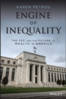 Engine of Inequality : The Fed and the Future of Wealth in America - Book