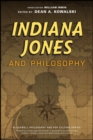 Indiana Jones and Philosophy : Why Did it Have to be Socrates? - Book