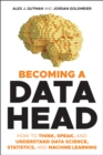 Becoming a Data Head : How to Think, Speak, and Understand Data Science, Statistics, and Machine Learning - eBook