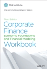 Corporate Finance Workbook : Economic Foundations and Financial Modeling - Book