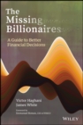 The Missing Billionaires : A Guide to Better Financial Decisions - Book