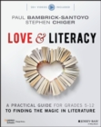 Love & Literacy : A Practical Guide to Finding the Magic in Literature (Grades 5-12) - eBook