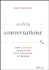 Scaling Conversations : How Leaders Access the Full Potential of People - Book