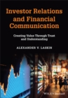 Investor Relations and Financial Communication : Creating Value Through Trust and Understanding - Book