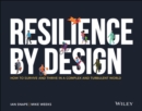 Resilience By Design : How to Survive and Thrive in a Complex and Turbulent World - Book