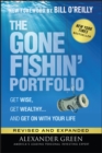 The Gone Fishin' Portfolio : Get Wise, Get Wealthy...and Get on With Your Life - Book