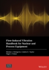Flow-Induced Vibration Handbook for Nuclear and Process Equipment - Book