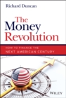 The Money Revolution : How to Finance the Next American Century - eBook