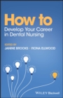 How to Develop Your Career in Dental Nursing - Book