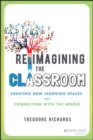 Reimagining the Classroom : Creating New Learning Spaces and Connecting with the World - Book