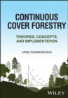 Continuous Cover Forestry : Theories, Concepts, and Implementation - Book