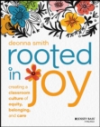 Rooted in Joy : Creating a Classroom Culture of Equity, Belonging, and Care - eBook