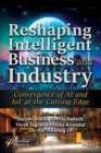 Reshaping Intelligent Business and Industry : Convergence of AI and IoT at the Cutting Edge - Book