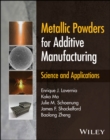 Metallic Powders for Additive Manufacturing : Science and Applications - Book