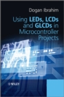 Using LEDs, LCDs and GLCDs in Microcontroller Projects - Book