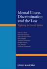 Mental Illness, Discrimination and the Law : Fighting for Social Justice - eBook