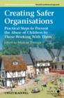 Creating Safer Organisations : Practical Steps to Prevent the Abuse of Children by Those Working With Them - Book