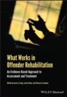 What Works in Offender Rehabilitation : An Evidence-Based Approach to Assessment and Treatment - Book